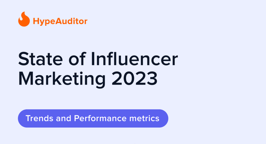 Influencer Marketing HypeAuditor 2023